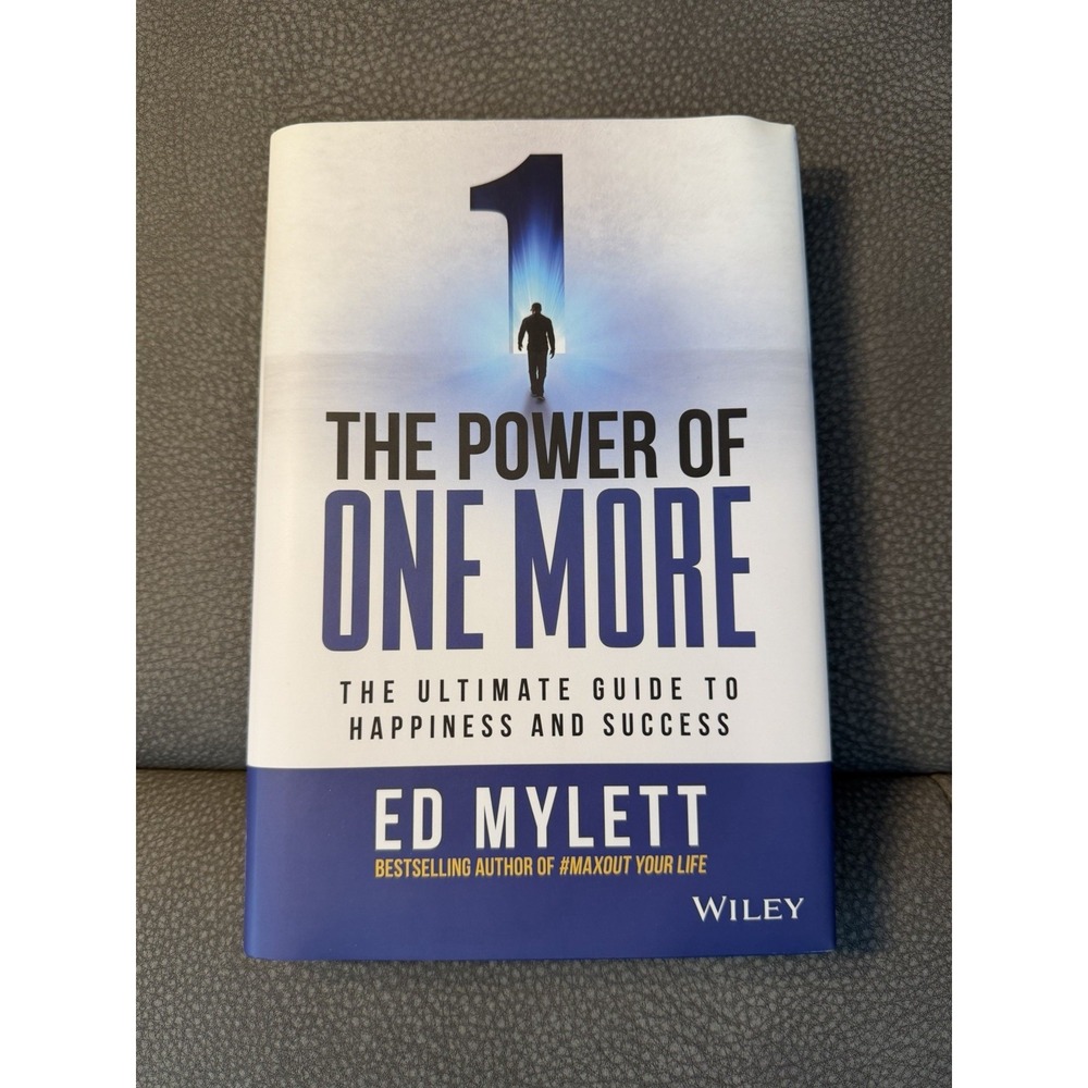 Power of One More : The Ultimate Guide to Happiness and Success by Ed Mylett